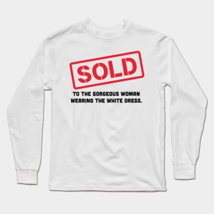 Sold to the gorgeous woman Long Sleeve T-Shirt